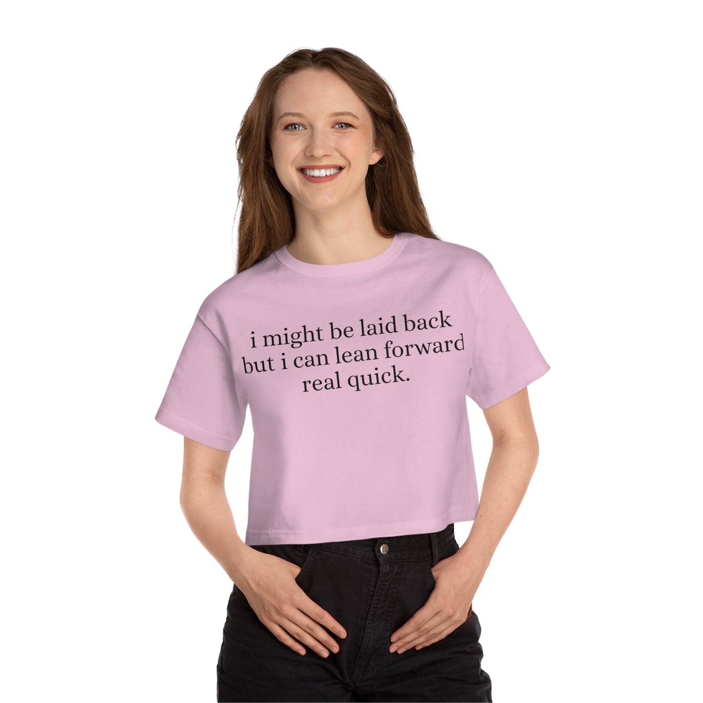 Laid back but i can lean forward real quick Cropped T-Shirt | Funny Quote Tee, Casual Crop Top