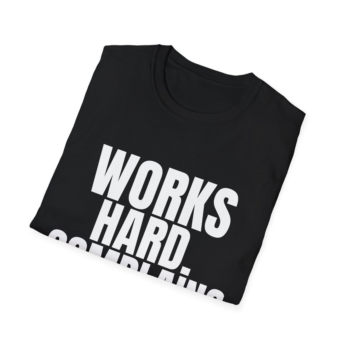 Works Hard Complains Harder T-Shirt | Bold Statement Graphic Tee