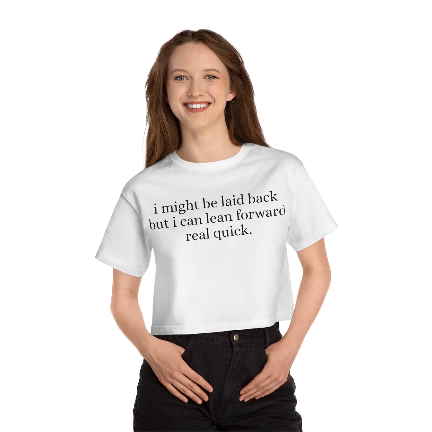 Laid back but i can lean forward real quick Cropped T-Shirt | Funny Quote Tee, Casual Crop Top