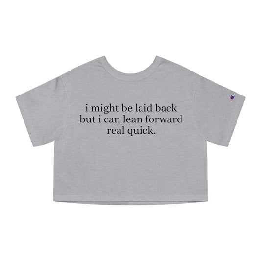 Laid back but i can lean forward real quick Cropped T-Shirt | Funny Quote Tee, Casual Crop Top