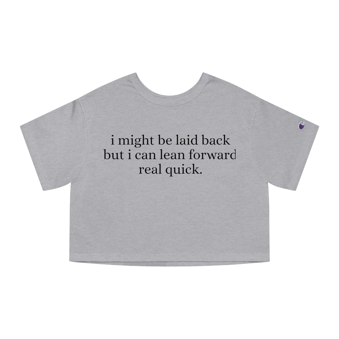 Laid back but i can lean forward real quick Cropped T-Shirt | Funny Quote Tee, Casual Crop Top