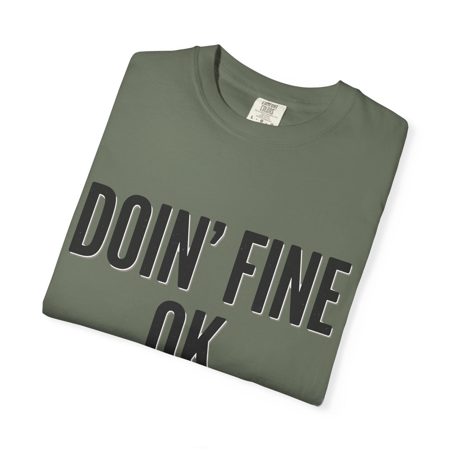 Doin' Fine OK text T-Shirt | Minimalist Typography Tee
