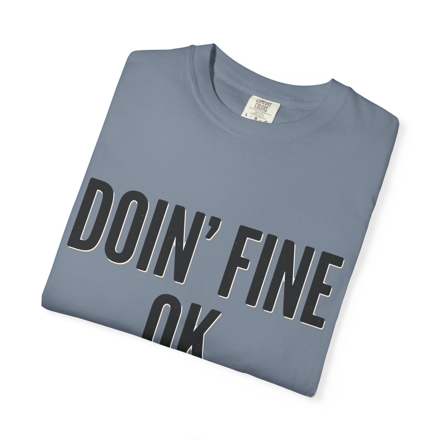 Doin' Fine OK text T-Shirt | Minimalist Typography Tee