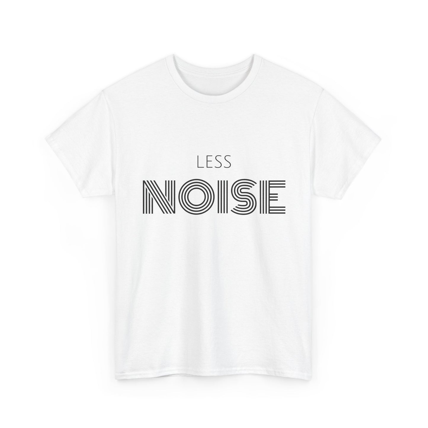 Less Noise T-Shirt | Minimalist Statement Tee