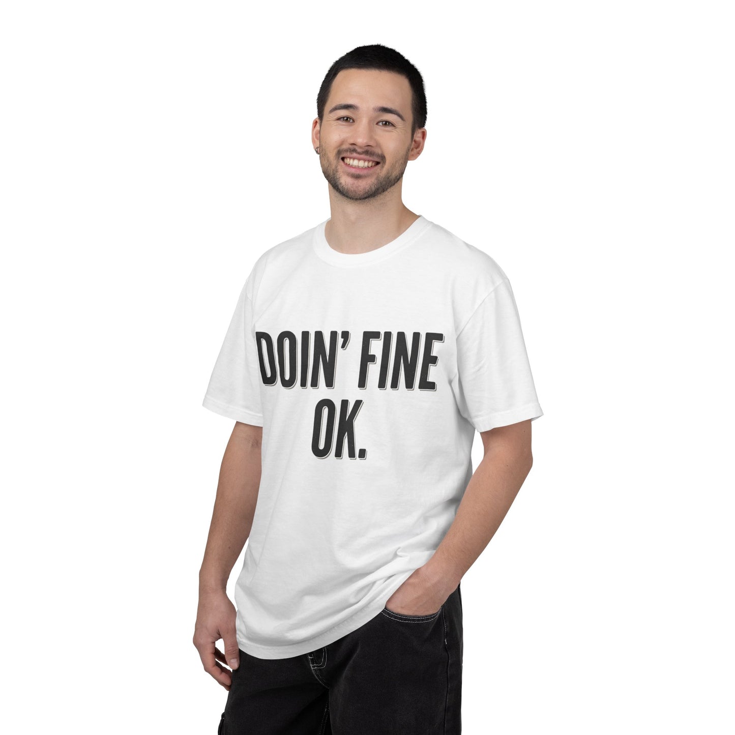 Doin' Fine OK text T-Shirt | Minimalist Typography Tee