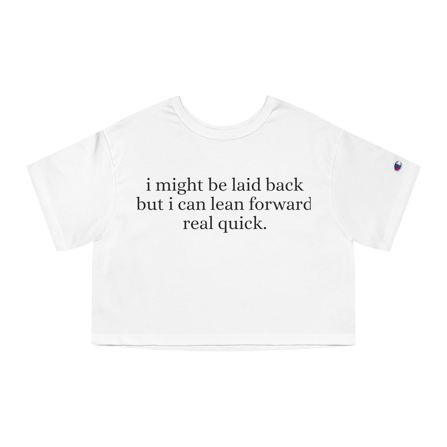 Laid back but i can lean forward real quick Cropped T-Shirt | Funny Quote Tee, Casual Crop Top