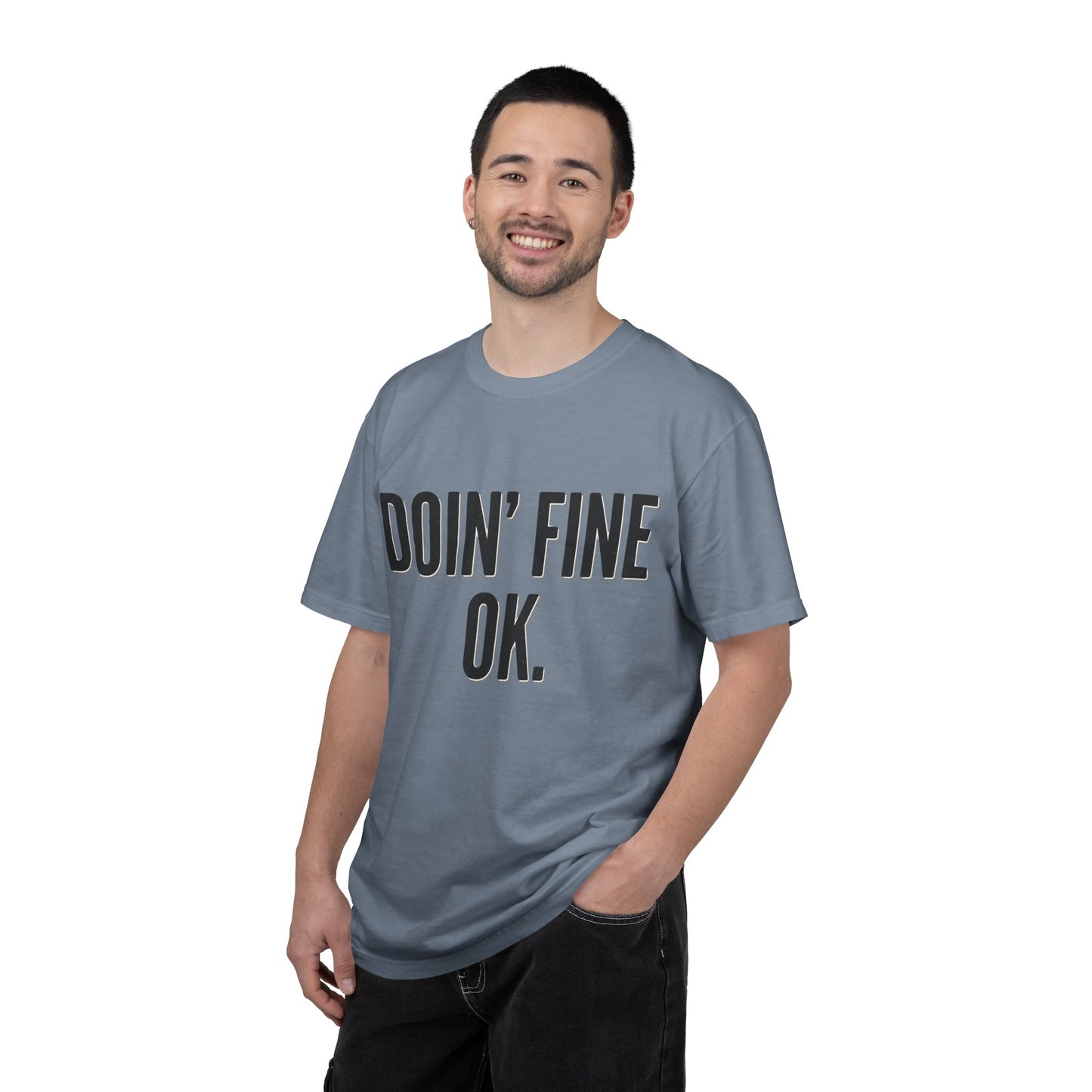 Doin' Fine OK text T-Shirt | Minimalist Typography Tee