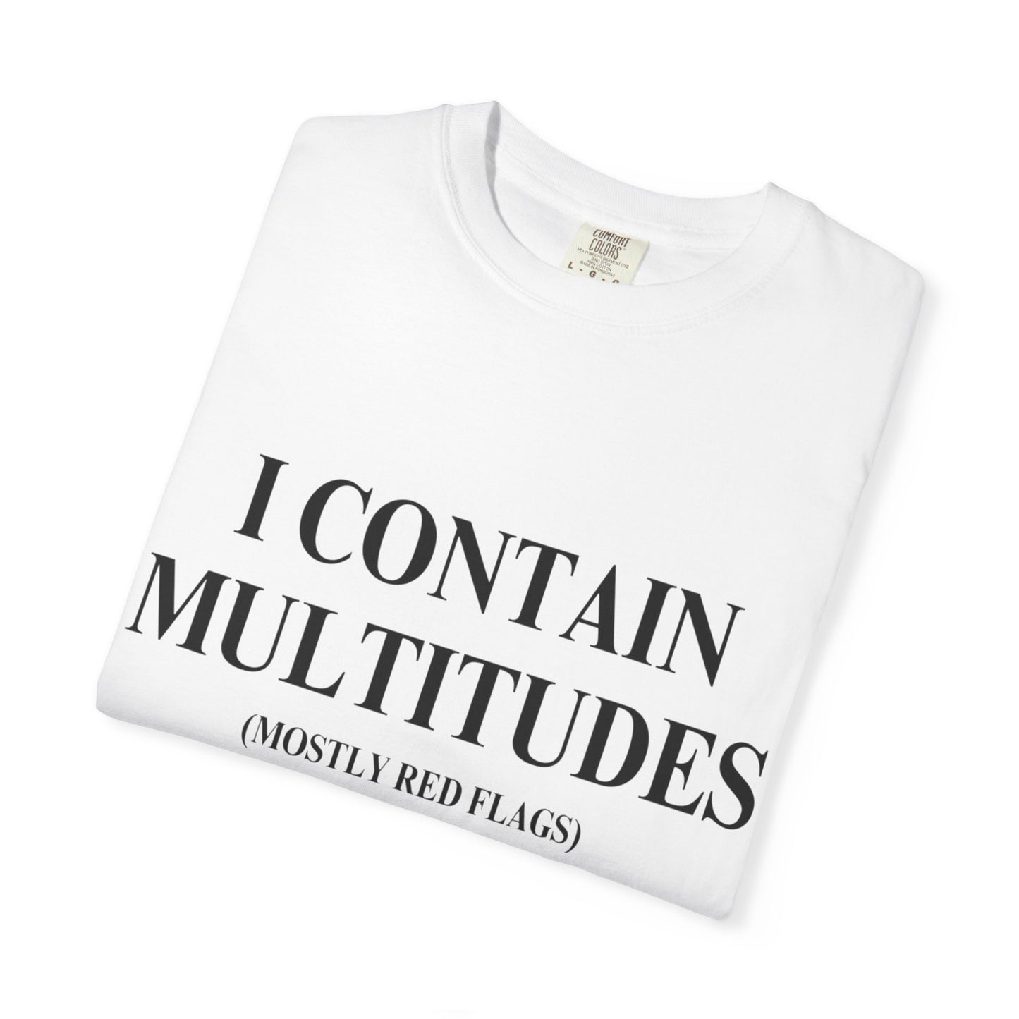 I Contain Multitudes (Mostly Red Flags) T-Shirt | Funny Text Tee