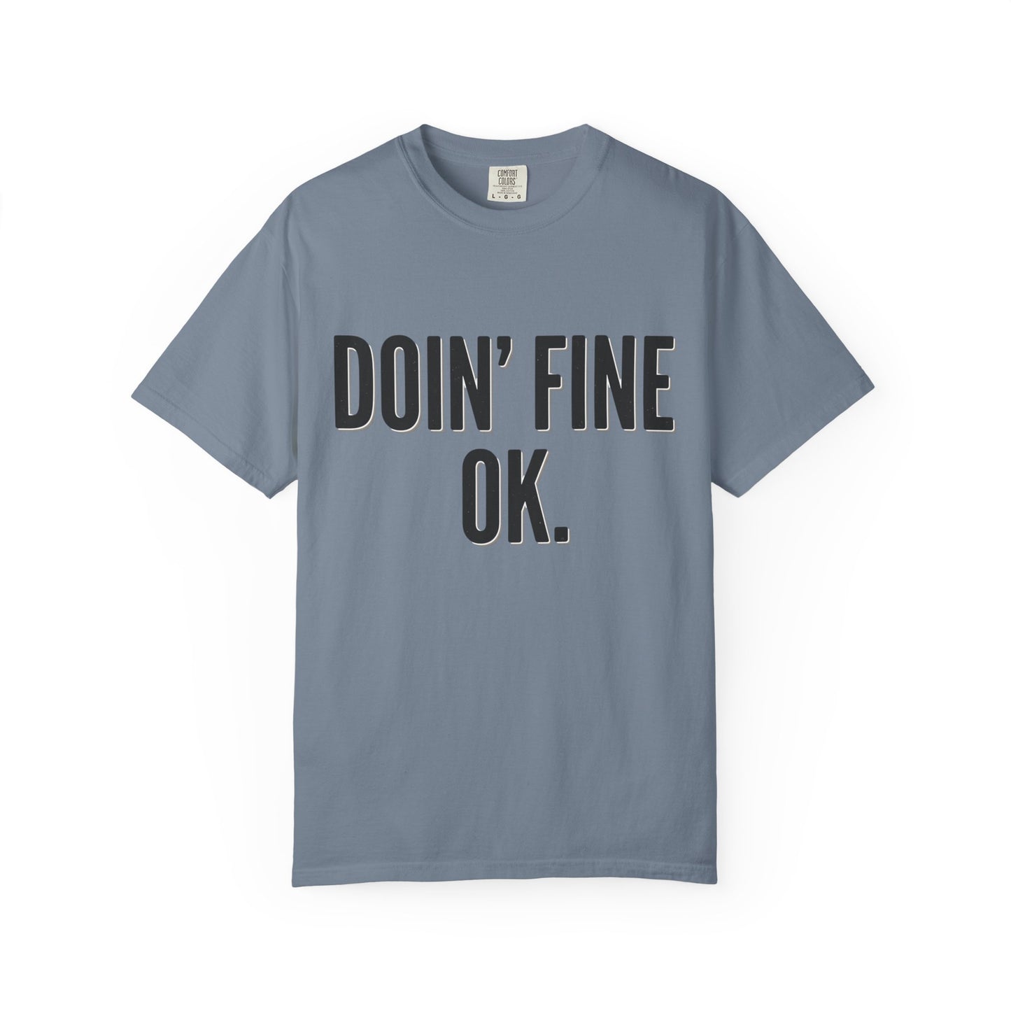 Doin' Fine OK text T-Shirt | Minimalist Typography Tee