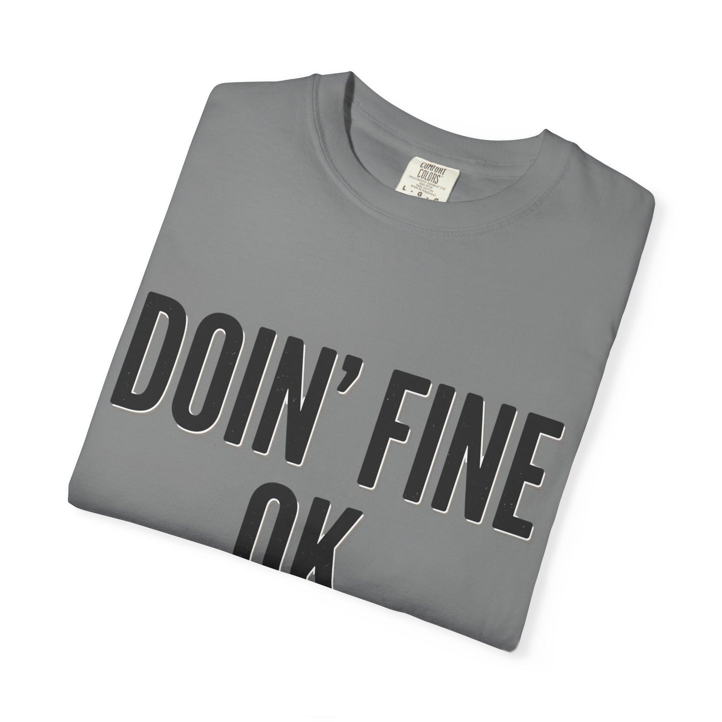 Doin' Fine OK text T-Shirt | Minimalist Typography Tee