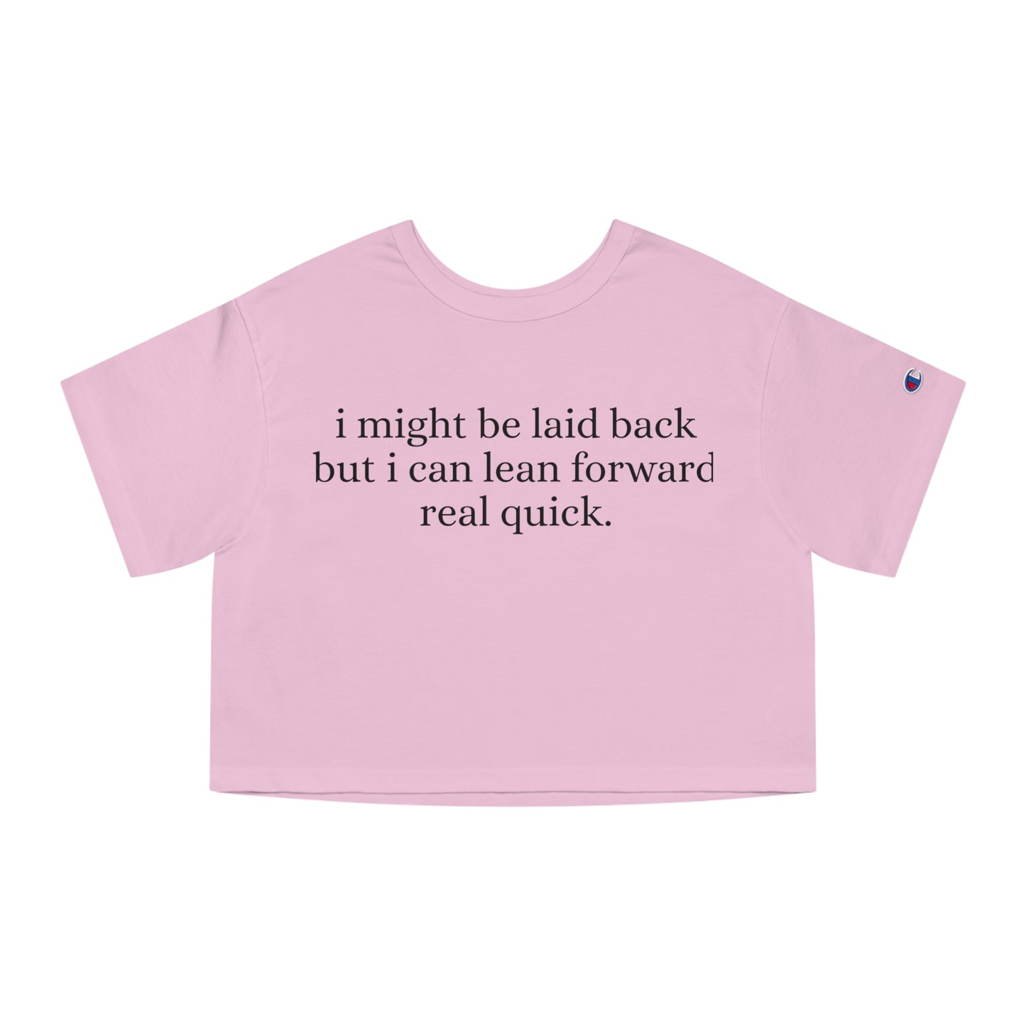 Laid back but i can lean forward real quick Cropped T-Shirt | Funny Quote Tee, Casual Crop Top