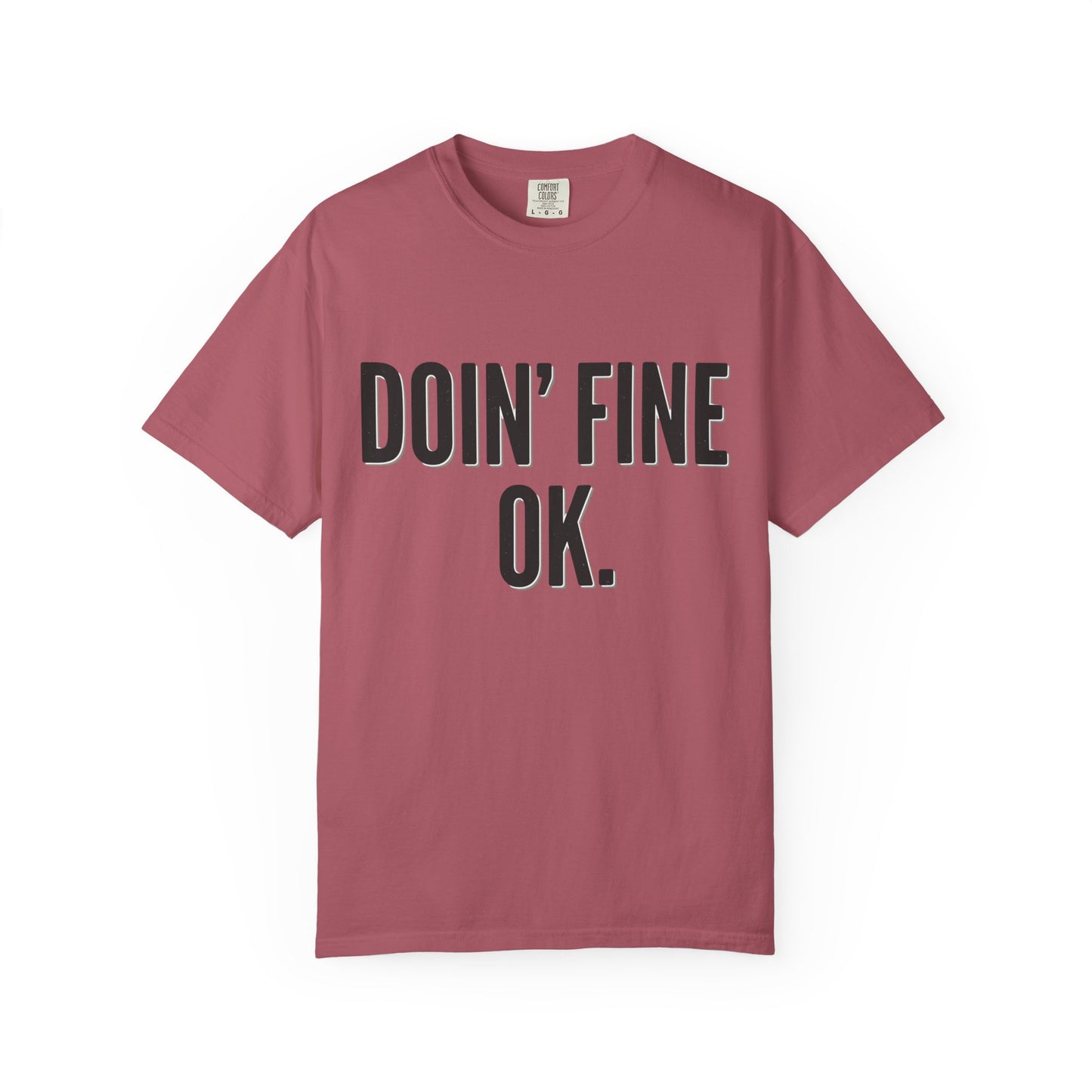 Doin' Fine OK text T-Shirt | Minimalist Typography Tee