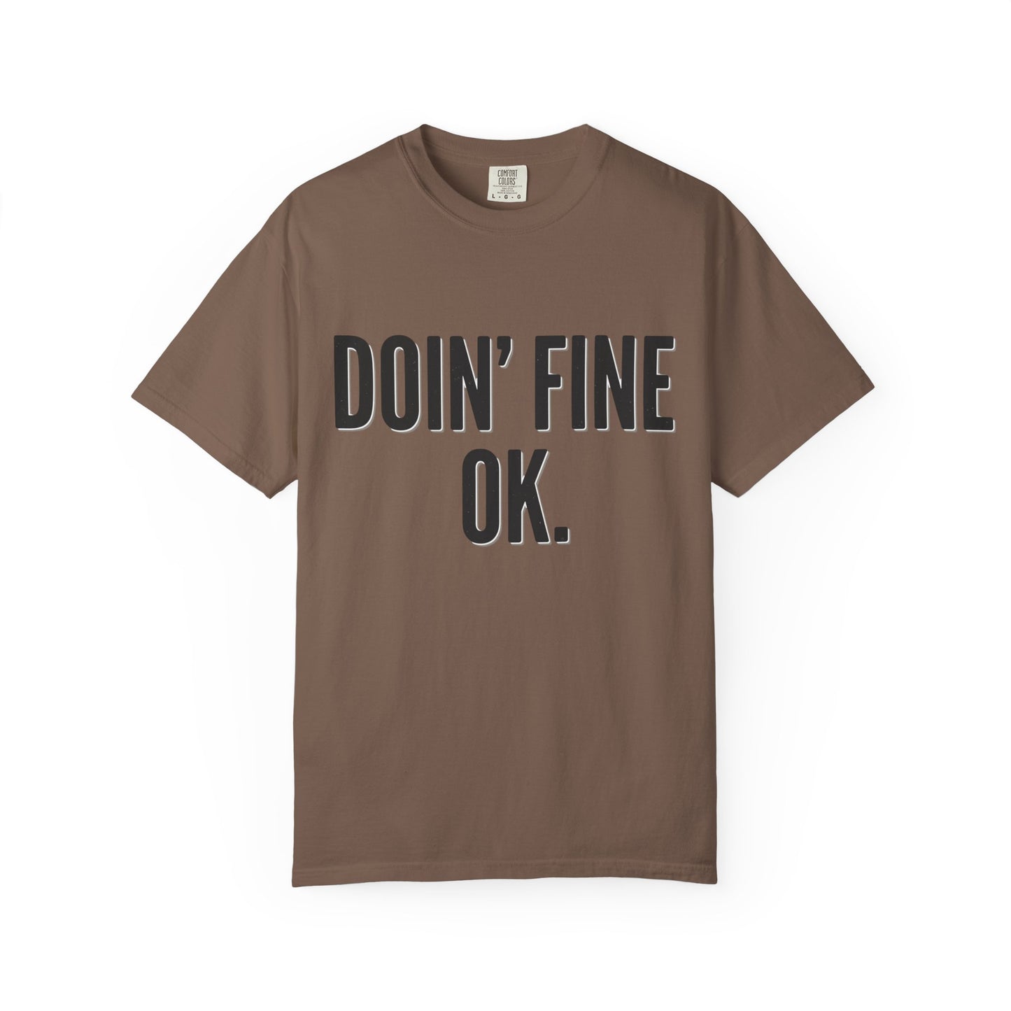 Doin' Fine OK text T-Shirt | Minimalist Typography Tee