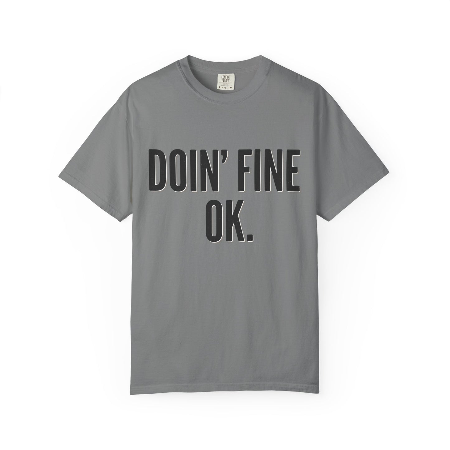 Doin' Fine OK text T-Shirt | Minimalist Typography Tee