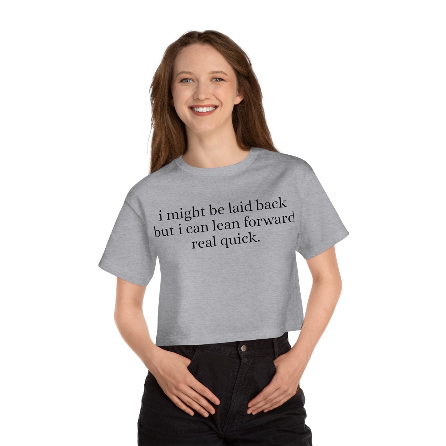 Laid back but i can lean forward real quick Cropped T-Shirt | Funny Quote Tee, Casual Crop Top