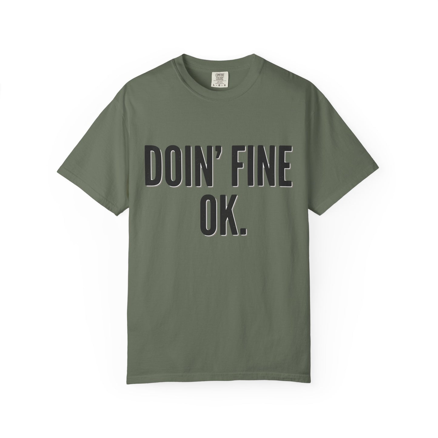 Doin' Fine OK text T-Shirt | Minimalist Typography Tee